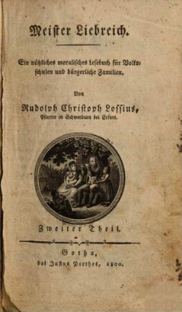 Meister Liebreich : ein nützliches moralisches Lesebuch für Volksschulen und bürgerliche Familien, 2
