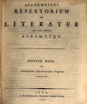 Allgemeines Repertorium der Literatur. [3.] 1785/90 (1794) = alphabet. Reg.