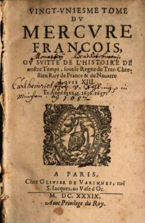 Mercure françois : ou suite de l'histoire de nostre temps, sous le regne Auguste du tres-chrestien roy de France et de Navarre, Louys XIII. 21, 21. 1639