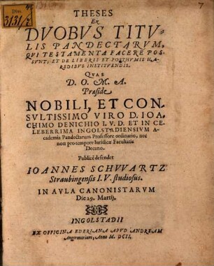 Theses ex duobus titulis Pandectarum, qui testamenta facere possunt, et de liberis et posthumis haeredibus instituendis