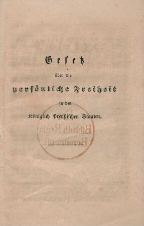 Gesetz über die persönliche Freiheit in den königlich preußischen Staaten.