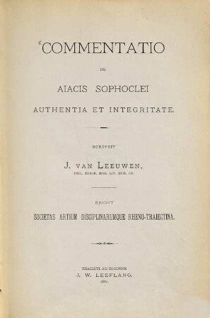 Commentatio de Aiacis Sophoclei authentia et integritate : scripsit J. van Leeuwen