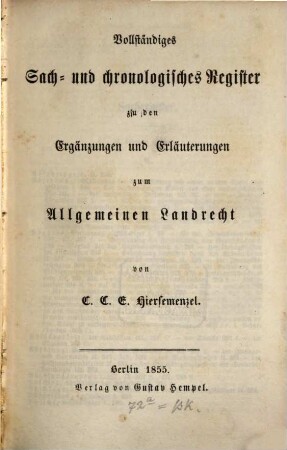 Ergänzungen und Erläuterungen zum allgemeinen Landrecht : mit Ausschluß des Staatsrechts, [6]. Vollständiges Sach- und chronologisches Register zu den Ergänzungen und Erläuterungen zum Allgemeinen Landrecht