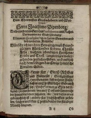 Dem Ehrnvesten Großachtbarn/ und Wolweisen Herrn Joachimo Pipenborg/ Wolverordneten Gerichts Præsidenten und Rahts-Verwandten der Stadt Lüneburg/ Meinem Großgünstigen Herrn Gevatter [...]