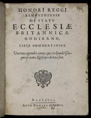 Honori[i] Reggi[i] Kemnathensis De Statu Ecclesiae Britannicae Hodierno, Liber Commentarius : Una cum appendice eorum, quae in Synodo Glasguensi contra Episcopos decreta sunt