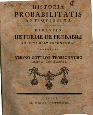 Historia probabilitatis antiquissima : prolusio historiae de probabili, uberius olim exponendae praemissa