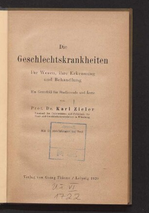 Die Geschlechtskrankheiten : ihr Wesen, ihre Erkennung und Behandlung ; ein Grundriß für Studierende und Ärzte