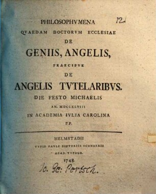 Philosophvmena Qvaedam Doctorvm Ecclesiae De Geniis, Angelis, Praecipve De Angelis Tvtelaribvs : Die Festo Michaelis An. MDCCXLVIII In Academia Ivlia Carolina P.P.