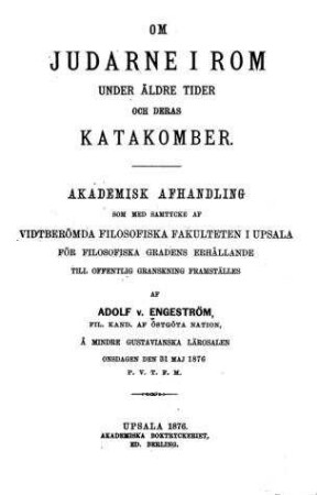 Om judarne i Rom under äldre tider och deras katakomber / af Adolf v. Engeström