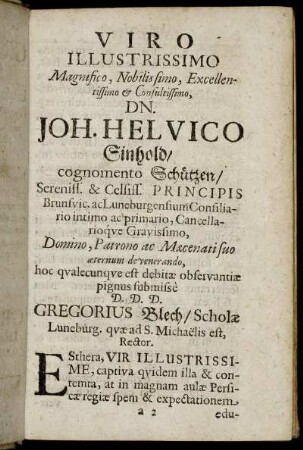 Viro Illustrissimo Magnifico, Nobilissimo, Exellentissimo & Consultissimo Dn. Joh. Helvico Sinhold [...]