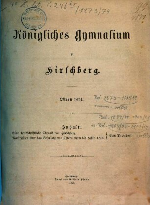 Königliches Gymnasium zu Hirschberg i. Schl. : Ostern .... 1873/74
