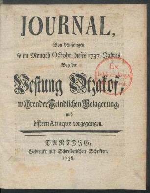 Journal, Von demjenigen so im Monath Octobr. dieses 1737. Jahres Bey der Vestung Otzakof, währender Feindlichen Belagerung, und öfftern Attaque vorgegangen