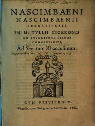 Nascimbaeni Nascimbaenii Ferrariensis in M. Tullii Ciceronis de inventione libros commentarius
