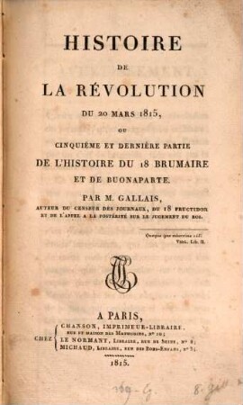 Histoire de la révolution du 20 Mars 1815, ou cinquième et dernière partie de l'histoire du 18 brumaire et de Buonaparte
