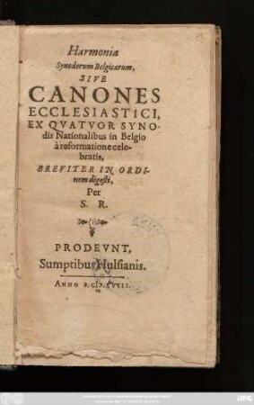 Harmonia Synodorum Belgicarum, Sive Canones Ecclesiastici : Ex Quatuor Synodis Nationalibus in Belgio a reformatione celebratis