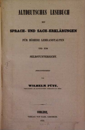 Altdeutsches Lesebuch : mit Sprach- und Sach-Erklärungen ; für höhere Lehranstalten und zum Selbstunterricht