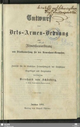[1]: Entwurf einer Orts-Armen-Ordnung : nebst Armenhausordnung und Dienstanweisung für den Armenhaus-Verwalter; zunächst für die ländlichen Heimathsbezirke des sächsischen Erzgebirges und Voigtlandes