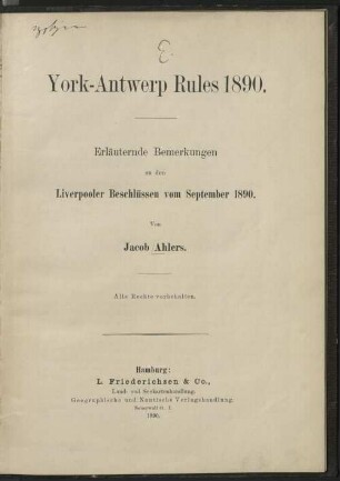 York-Antwerp rules 1890 : erläuternde Bemerkungen zu den Liverpooler Beschlüssen vom Septemter 1890