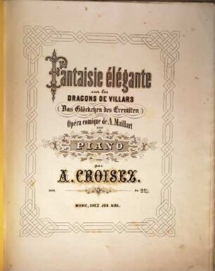 Fantaisie élégante sur les Dragons de Villars : opéra comique de A. Maillart ; pour piano = Das Glöckchen des Eremiten