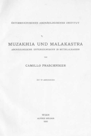 Muzakhia und Malakastra : archäologische Untersuchungen in Mittelalbanien