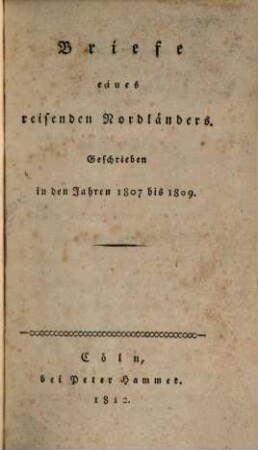 Briefe eines reisenden Nordländers, beschrieben in den Jahren 1807 - 1809