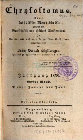 Chrysostomus : e. kath. Monatschr., zunächst für Gottseligkeit u. thätiges Christenthum. 4,1 = Jan. - Juni. 1838