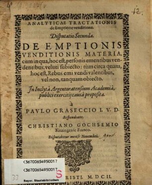 Analytica Tractatio Titulorum In Pandectis, Codice Et Institutionibus, utilissimum iuxta & in foro frequentissimum Contractum Emptionis venditionis continentium
