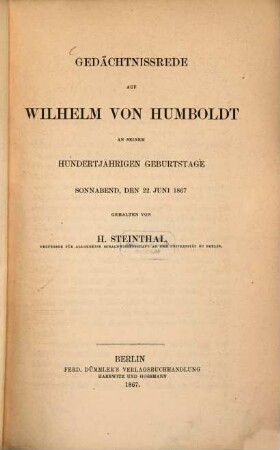 Gedächtnisrede auf Wilhelm von Humboldt : an seinem hundertjährigen Geburtstage Sonnabend, den 22. Juni 1867 gehalten