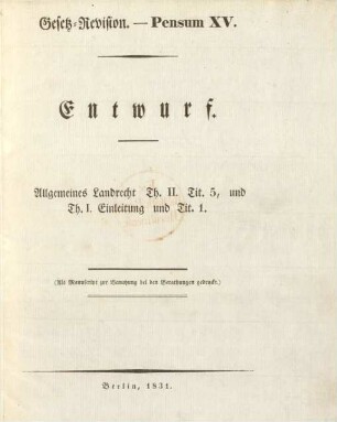 Pensum 15: Entwurf : Allgemeines Landrecht Th. II. Tit. 5, und Th. I. Einleitung und Tit. 1