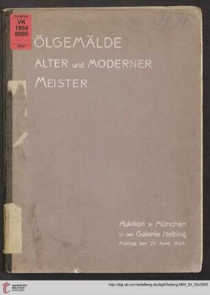 Katalog von Ölgemälden alter und moderner Meister : aus verschiedenem Besitze; Auktion in München in der Galerie Helbing, Montag, den 25. April [1904]