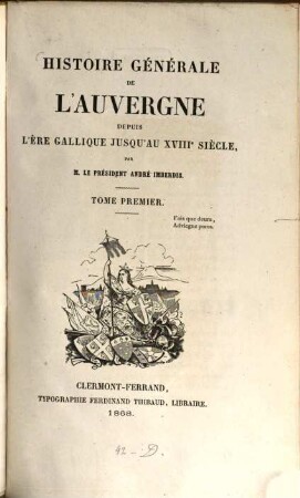 Histoire générale de l'Auvergne depuis l'ère gallique jusqu'au XVIIIe siècle, 1