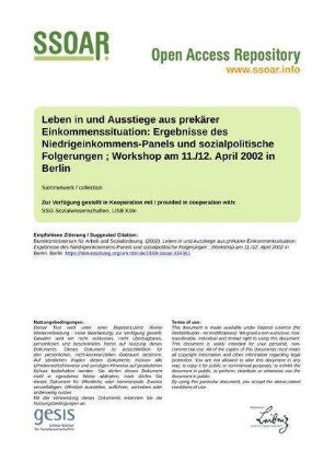 Leben in und Ausstiege aus prekärer Einkommenssituation: Ergebnisse des Niedrigeinkommens-Panels und sozialpolitische Folgerungen ; Workshop am 11./12. April 2002 in Berlin