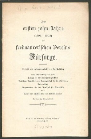 Die ersten zehn Jahre (1894 - 1903) des freimaurerischen Vereins Fürsorge : verfasst und zusammengestellt von Br. Roitzsch unter Mitwirkung der BBr. Heinze, ....
