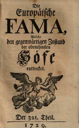 Die europäische Fama, welche den gegenwärtigen Zustand der vornehmsten Höfe entdecket. 321. 1729