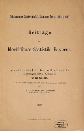 Beiträge zur Morbiditäts-Statistik Bayerns. 1896 (1897)