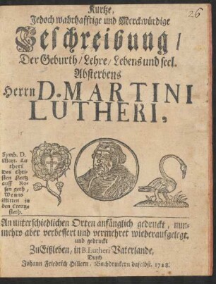 Kurtze, Jedoch wahrhafftige und Merckwürdige Beschreibung, Der Geburth, Lehre, Lebens und seel. Absterbens Herrn D. Martini Lutheri