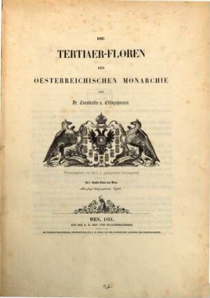 Die Tertiaer-Floren der oesterreichischen Monarchie : Herausgg. von d. K. K. geolog. Reichsanstalt N. I. Fossile Flora von Wien