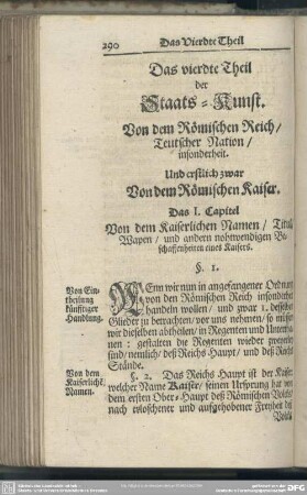 Das vierdte Theil der Staats-Kunst. Von dem Römischen Reich, Teutscher Nation, insonderheit. Und erstlich zwar, Von dem Römischen Kaiser