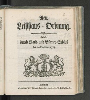 Neue Leihhaus-Ordnung : Beliebet durch Rath- und Bürgerschluß den 14 December 1775