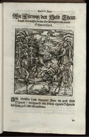 Die XVII. Figur. Wie Fürwitz den Held Theurdanck abermahls in eine Gefährligkeit mit einem Schwein führet
