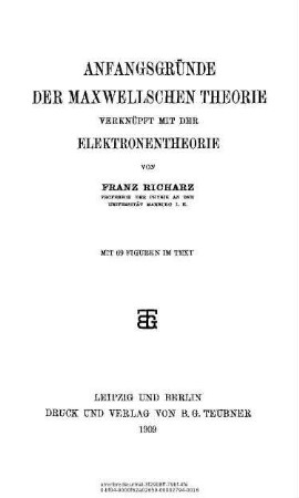 Anfangsgründe der Maxwellschen Theorie verknüpft mit der Elektronentheorie