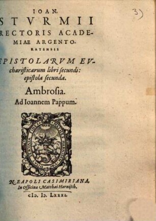 Ioan. Sturmii Rectoris Academiae Argentoratensis epistolarum eucharisticarum libri secundi, epistola secunda : Ambrosia, ad Ioannem Pappum