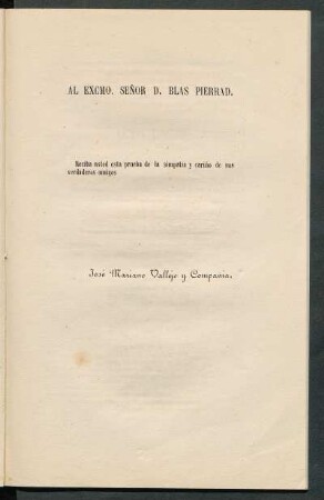[Dedicatoria] Al Excmo. Señor D. Blas Pierrad