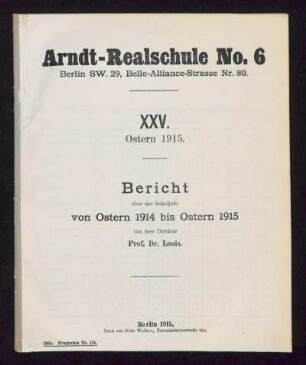1914/15: Bericht / Arndt-Realschule No. 6 : über das Schuljahr von Ostern ... bis Ostern ... - 1914/15