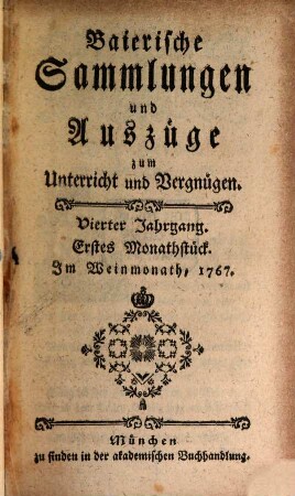 Baierische Sammlungen und Auszüge zum Unterricht und Vergnügen. 4. 1767/68