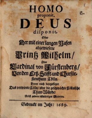 Homo proponit, Deus disponit : Oder der mit einer langen Nase Prinz Wilhelm oder Cardinal v. Fürstenberg