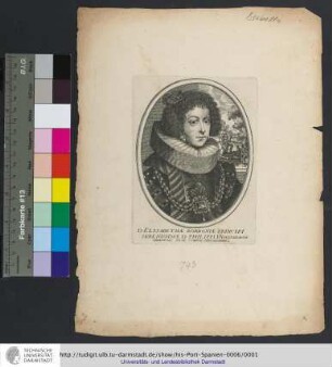 D. Elisabethæ Borboniæ Principi Serenissimæ D. Philippi In Hispaniarvm Indiarvmq[ve] Regis Conivgi Ineomparabili
