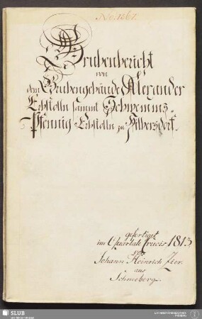 Grubenbericht von dem Grubengebäude Alexander Erbstolln sammt Schwemms-Pfennig Erbstolln zu Hilbersdorf - 18.6240 4.