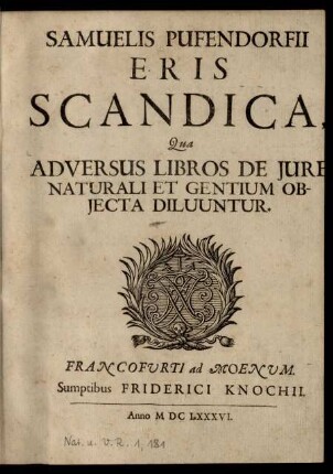 Samuelis Pufendorfii Eris Scandica : Qua Adversus Libros De Iure Naturali Et Gentium Obiecta Diluuntur