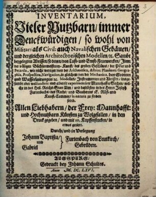Inventarium, vieler nutzbarn, immer denckwürdigen, so wohl von Militarals Civil-, auch navalischen Gebäuen und dergleichen architectonischen Modellen